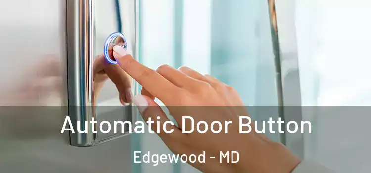 Automatic Door Button Edgewood - MD
