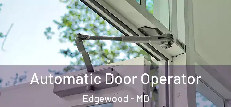 Automatic Door Operator Edgewood - MD