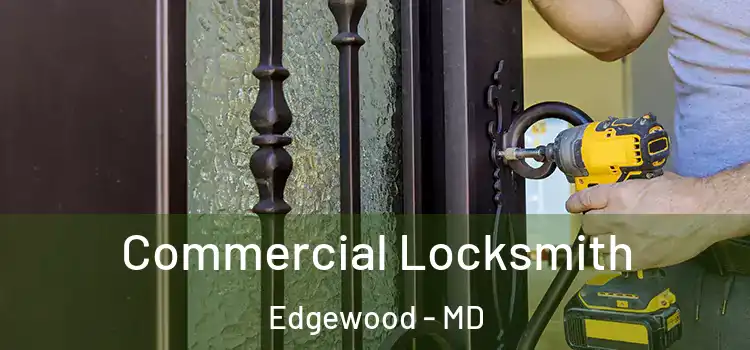 Commercial Locksmith Edgewood - MD