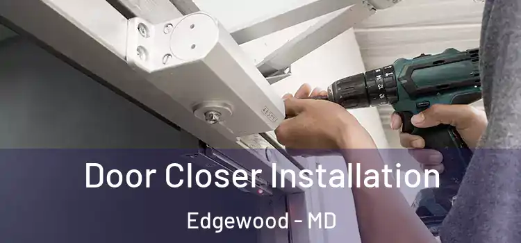 Door Closer Installation Edgewood - MD