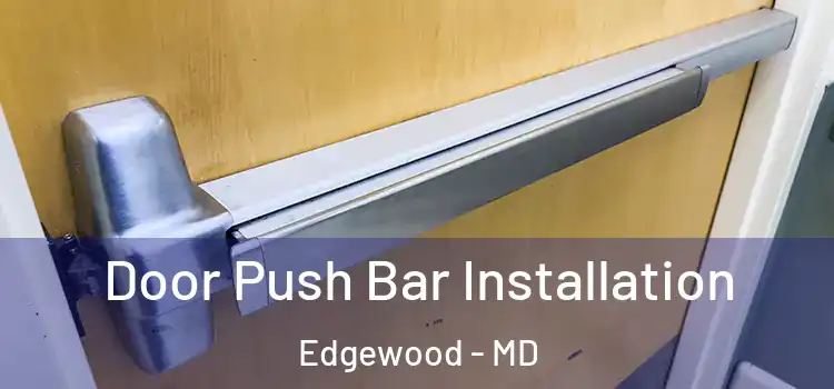 Door Push Bar Installation Edgewood - MD