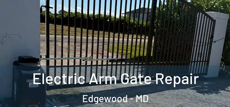 Electric Arm Gate Repair Edgewood - MD