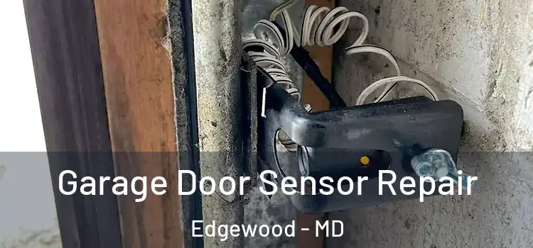Garage Door Sensor Repair Edgewood - MD