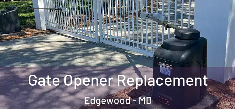 Gate Opener Replacement Edgewood - MD