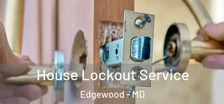 House Lockout Service Edgewood - MD