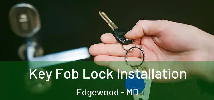 Key Fob Lock Installation Edgewood - MD