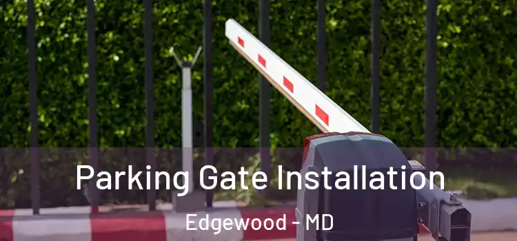 Parking Gate Installation Edgewood - MD