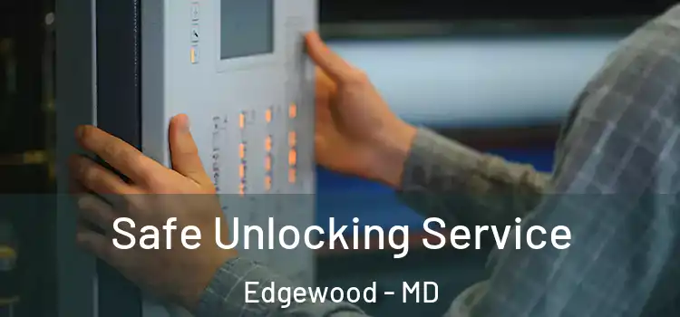 Safe Unlocking Service Edgewood - MD