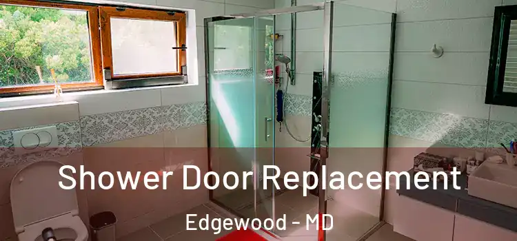 Shower Door Replacement Edgewood - MD