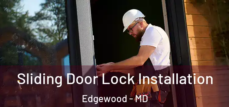 Sliding Door Lock Installation Edgewood - MD