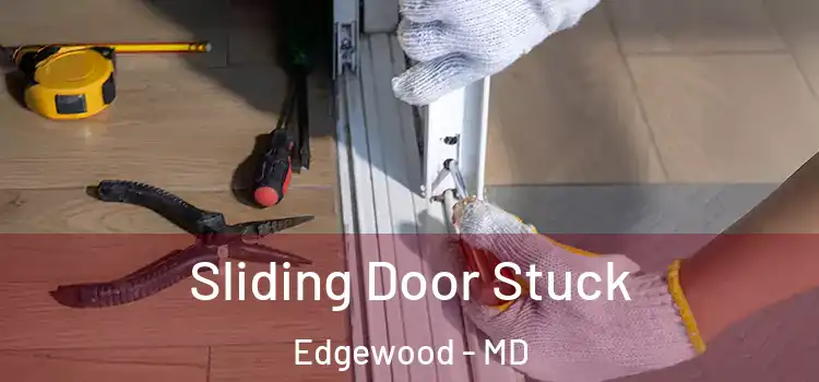 Sliding Door Stuck Edgewood - MD