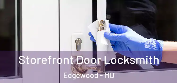 Storefront Door Locksmith Edgewood - MD